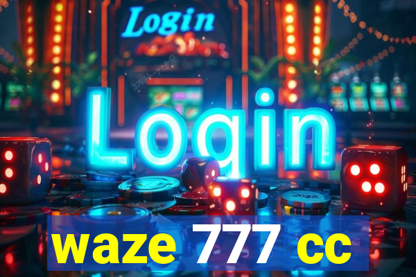 waze 777 cc